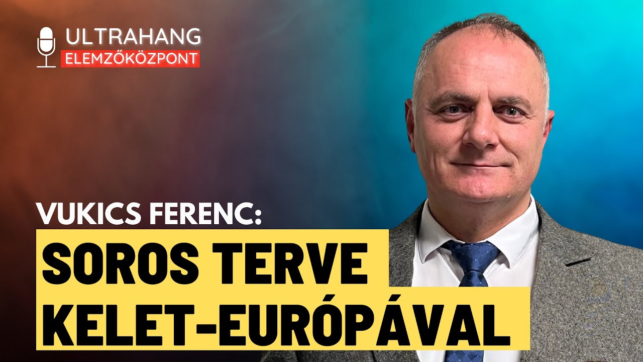 Soros György terve, Ukrajna magával ránthatja Európát? – Vukics Ferenc