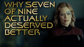 Why Seven of Nine Actually Deserved Better