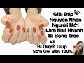 Chia Sẻ Lý Do Người Mới Sơn Gel Nhanh Bong Và Bí Kíp Sơn Gel Bền Thợ Nail Luôn Giấu Nghề