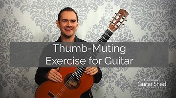Thumb Muting Exercise for Classical Guitar - Better Independence for Guitarists