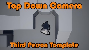 Top Down Camera In A Third Person Template - Unreal Engine 4 Tutorial