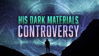 His Dark Materials || the controversy