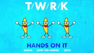 Video thumbnail of "T/W/R/K - Hands On It feat. Migos, Sage The Gemini & Sayyi (Lyric Video)"