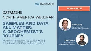 Datamine North America Webinar: Samples and Data ALL Matter: A Geochemist’s Journey