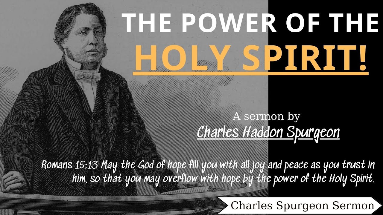 The Power of the Holy Spirit! Charles Spurgeon Charles Spurgeon