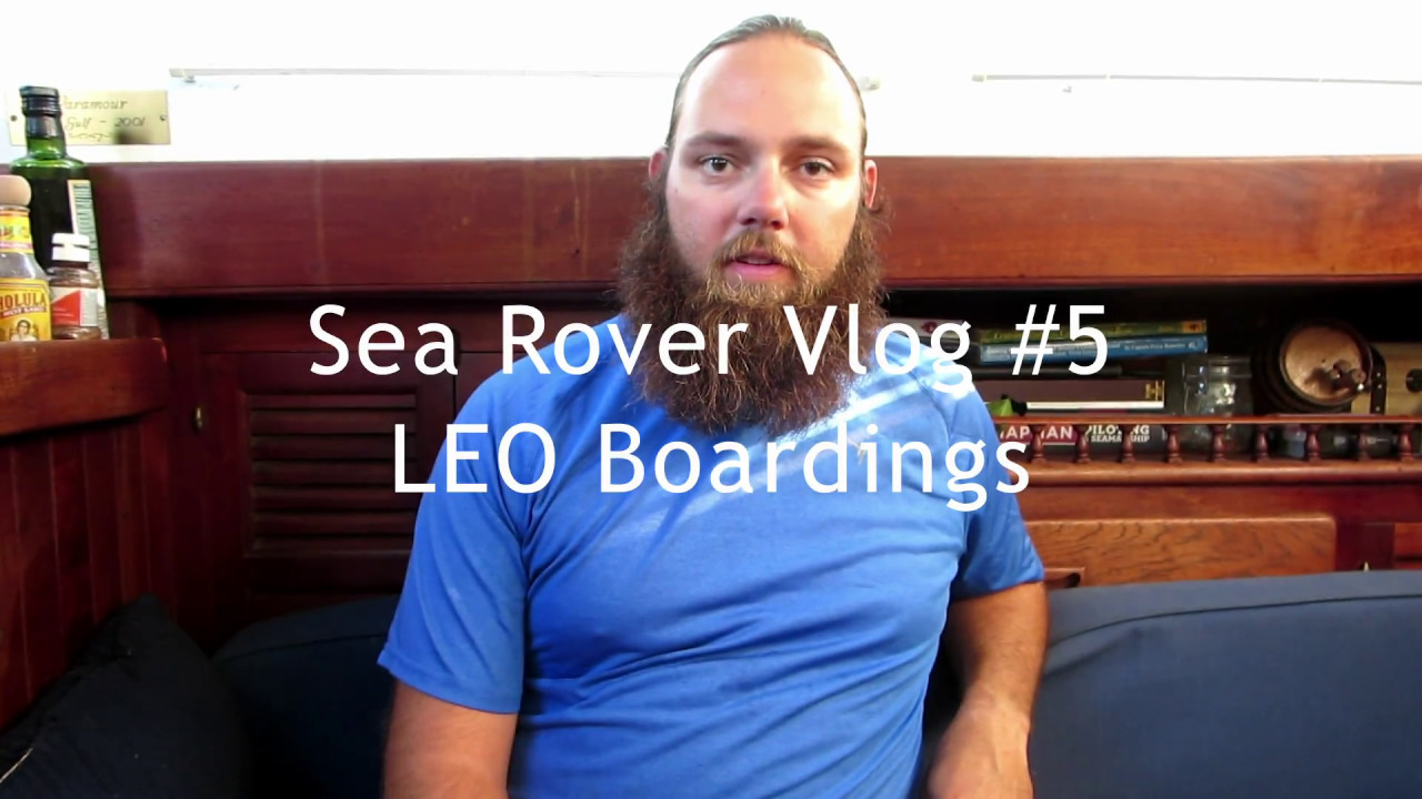 Sea Rover Vlog #5 LEO Boardings