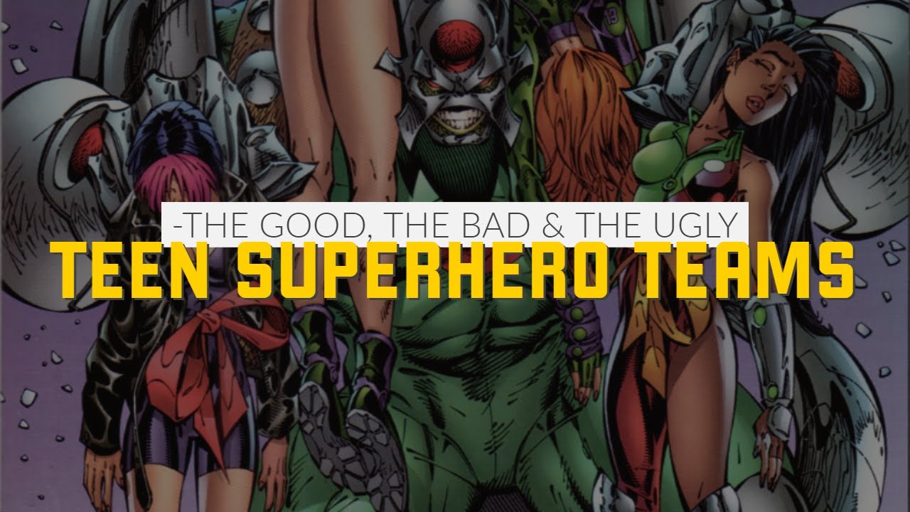 Teen Comic Teams | The Good, The Bad and The Ugly