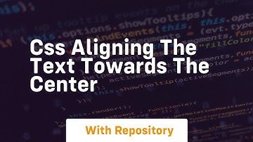 css aligning the text towards the center