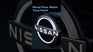 Nissan Bakal Tutup 7 Pabrik Dan Phk Ribuan Karyawan Imbas Merugi Sdanai Rp 76 Triliun