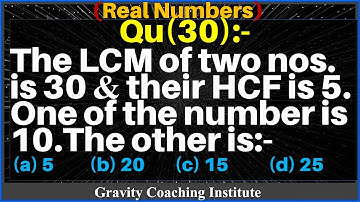 Q30 | The LCM of two numbers is 30 and their HCF is 5. One of the number is 10. The other is