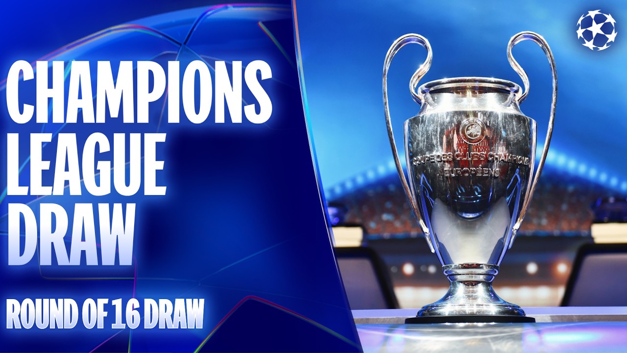 The Champions League Round of 16 Draw