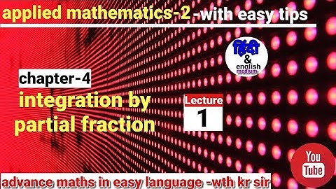 integration by partial fraction|| lecture-1 || applied mathematics-2 || by kr sir || kr academy