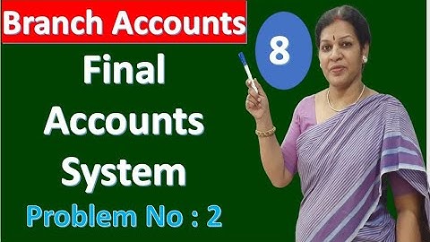 8. Branch Accounts - "Final Accounts System" - Problem No : 2
