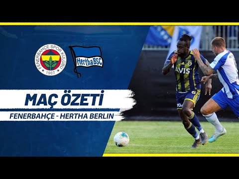 MAÇ ÖZETİ: Fenerbahçe - Hertha Berlin