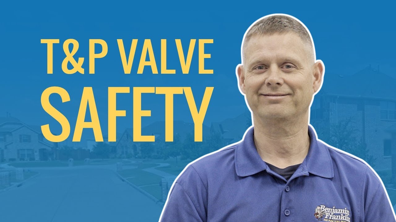 T&P Valve Safety | Plumber Arlington, Mansfield and Fort Worth TX