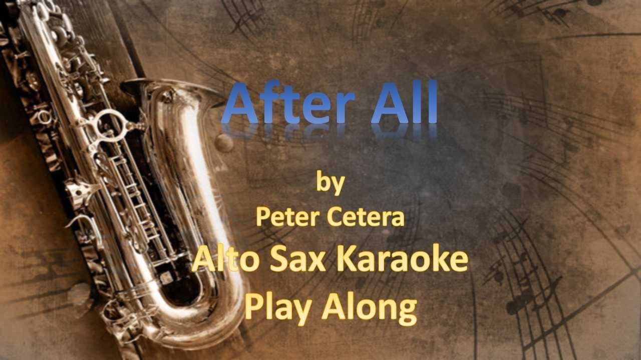 Alto Sax Karaoke AFTER ALL Peter Cetera YouTube