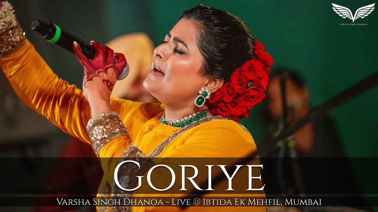 Goriye - Varsha Singh Dhanoa Live Ibtida Ek Mehfil - Mumbai - 4K Goriye - Varsha Singh Dhanoa Live Ibtida Ek Mehfil - Mumbai - 4K
