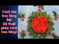 Cách làm hoa hồng ghép cánh | cách làm hoa hồng đại | kỹ thuật ghép cánh hoa hồng | Tam Hien