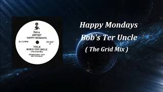 Happy Mondays - Bobs Ter Uncle ( The Grid Mix )