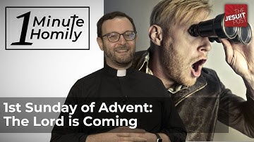 1st Sunday of Advent: The Lord is Coming | One-Minute Homily