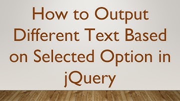 How to Output Different Text Based on Selected Option in jQuery