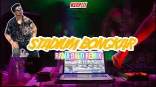 KEEP!!!🔊 Rama Daud - Stadium Bongkar ( BASS KENE NEW ) 2024!!