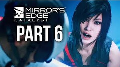 Mirrors Edge Catalyst Walkthrough Gameplay Part 6 (Xbox One/PS4)