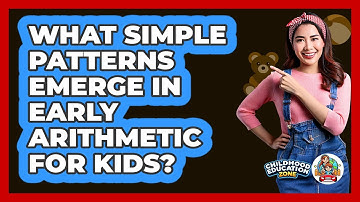 What Simple Patterns Emerge In Early Arithmetic For Kids? - Childhood Education Zone