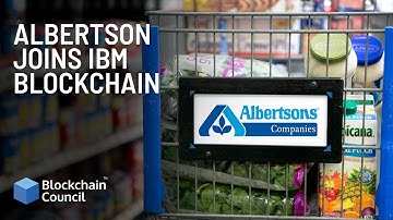 Albertson Joins IBM Blockchain | Blockchain Council