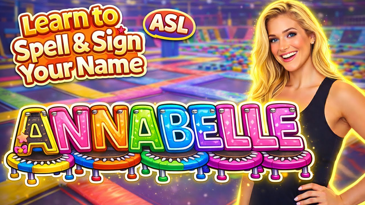 Learn to spell and sign your name, Annabelle, kids learning channel