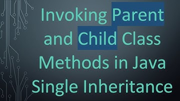 Invoking Parent and Child Class Methods in Java Single Inheritance