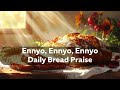 Ennyo, Ennyo, Ennyo - Daily Bread Praise Mp3 Song