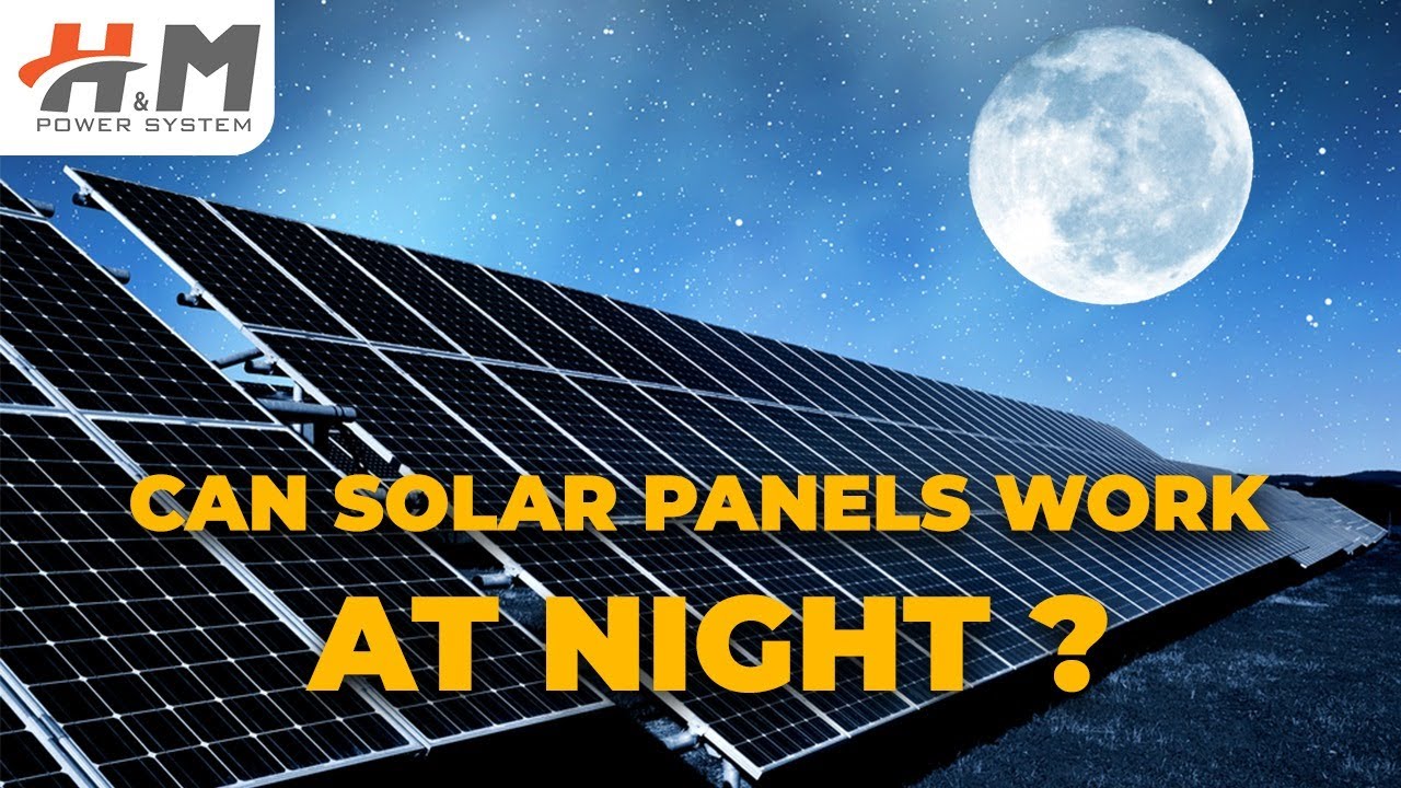 Does Solar Panel Work At Night??? H&M Power System H&M Enterprises