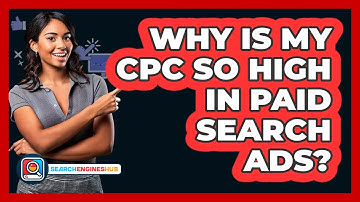 Why Is My CPC So High In Paid Search Ads? - SearchEnginesHub.com
