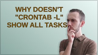 Unix: Why doesn't crontab -l show all tasks