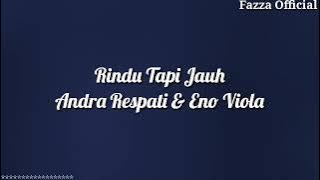 Rindu Tapi Jauh - Andra Respati & Eno Viola ( Lirik )