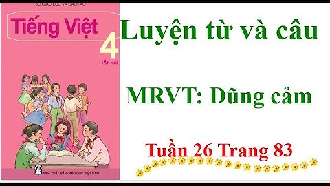 Luyện từ và câu Lớp 4 Mở rộng vốn từ: Dũng cảm Tuần 26 Trang 83