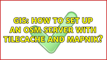 GIS: How to set up an OSM server with TileCache and Mapnik? (2 Solutions!!)