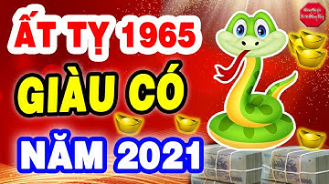 Ất Tỵ 1965 Năm 2021, Đang Nghèo Khó Trở Nên Giàu Có Nhanh Chóng Nhờ Biết Được Điều Này. Giang Nguyễn