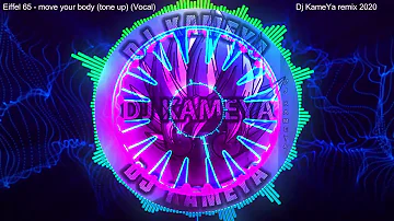 Eiffel 65 - move your body (tone up) (vocal) Dj KameYa remix 2020