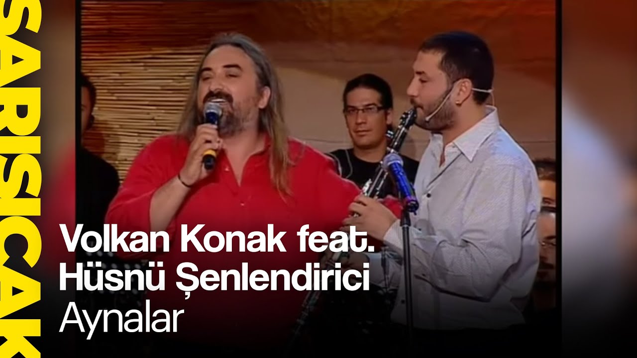Volkan Konak feat. Hüsnü Şenlendirici Aynalar (Sarı Sıcak) YouTube Volkan Konak feat. Hüsnü Şenlendirici Aynalar (Sarı Sıcak) YouTube