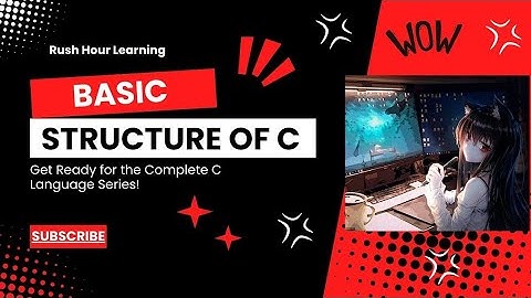 C Language Structure | Documentation, Link, Definition,Global Declaration,Main & Subprogram Sections