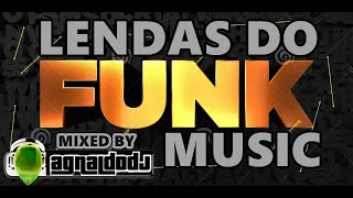 LENDAS DO FUNK MUSIC ((MIXED BY AGNALDODJ))