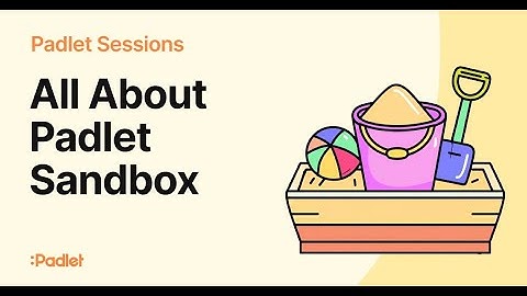 Padlet Sessions | All About Sandbox