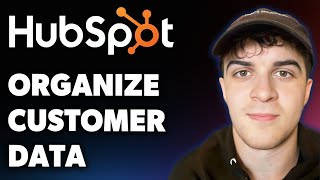 How to Organize Customer Data in Hubspot Crm (Full 2025 Guide)