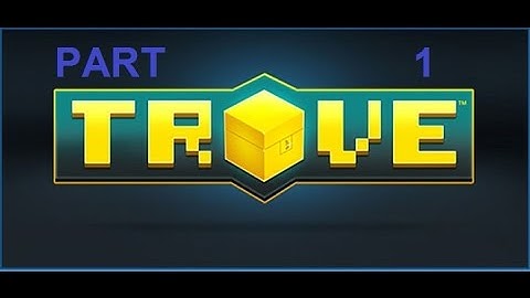 Trove Gameplay part 1