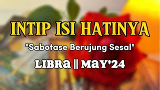 Sabotase Berujung Sesal || LIBRA || MAY'24