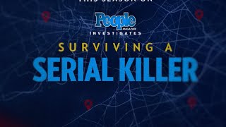 People Magazine Investigates Surviving A Serial Killer Id