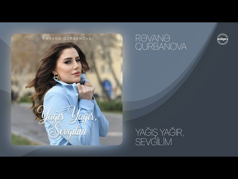 Rəvanə Qurbanova — Yağış Yağır, Sevgilim (Rəsmi Audio)