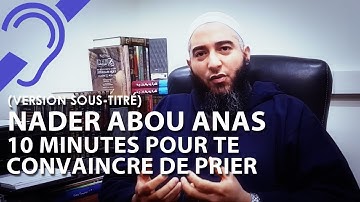 (version sous-titrée) 10 MINUTES POUR TE CONVAINCRE DE PRIER ! - NADER ABOU ANAS